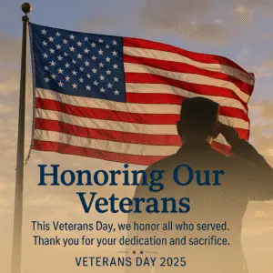 A silhouette of a soldier saluting the American flag as it waves in the wind at sunset, with the text ‘Honoring Our Veterans. This Veterans Day, we honor all who served. Thank you for your dedication and sacrifice. Veterans Day 2025.’ displayed below in navy lettering.